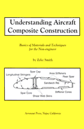 Understanding Aircraft Composite Construction: Basics of Materials and Techniques for the Non-Engineer
