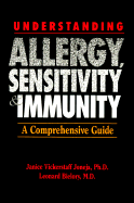 Understanding Allergy, Sensitivity, and Immunity: A Comprehensive Guide - Joneja, Janice Vickerstaff