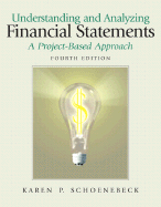 Understanding and Analyzing Financial Statements: A Project-Based Approach - Schoenebeck, Karen P