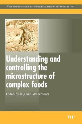 Understanding and Controlling the Microstructure of Complex Foods - McClements, D. Julian (Editor)