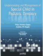 Understanding and Management of Special Child in Paediatric Dentistry