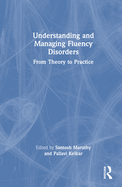 Understanding and Managing Fluency Disorders: From Theory to Practice