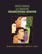 Understanding and Managing Organizational Behavior Plus 2014 Mylab Management with Pearson Etext -- Access Card Package - George, Jennifer M, and Jones, Gareth R