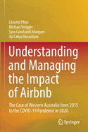 Understanding and Managing the Impact of Airbnb: The Case of Western Australia from 2015 to the Covid-19 Pandemic in 2020
