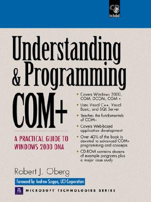 Understanding and Programming COM+: A Practical Guide to Windows 2000 DNA - Oberg, Robert J.