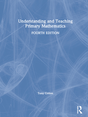 Understanding and Teaching Primary Mathematics - Cotton, Tony