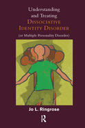 Understanding and Treating Dissociative Identity Disorder (or Multiple Personality Disorder)