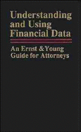Understanding and Using Financial Data: An Ernst & Young Guide for Attorneys