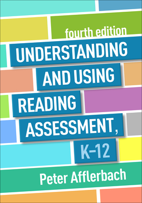 Understanding and Using Reading Assessment, K-12 - Afflerbach, Peter, PhD