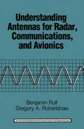Understanding Antennas for Radar Communications and Avionics (Van Nostrand Reinhold Electrical/Computer Science and Engineering Series) - Rulf, Benjamin, and Robertshaw, Gregory A
