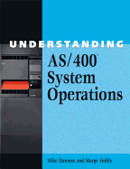 Understanding AS/400 System Operations - Dawson, Mike, and Hohly, Marge