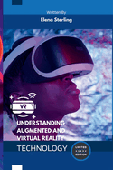 Understanding Augmented and Virtual Reality: Concepts and Applications