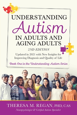 Understanding Autism in Adults and Aging Adults 2nd Edition: Updated in 2021 with New Insights for Improving Diagnosis and Quality of Life - Regan, Theresa, and Angelo, Janet (Editor)