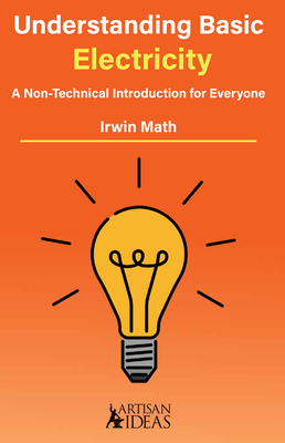 Understanding Basic Electricity: A Non-Technical Introduction for Everyone - Math, Irwin