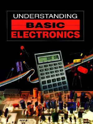 Understanding Basic Electronics - American Radio Relay League, and Wolfgang, Larry D