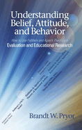 Understanding Beliefs, Attitude, and Behavior: How to Use Fishbein and Ajzen's Theories in Evaluation and Educational Research