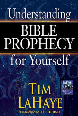 Understanding Bible Prophecy for Yourself - LaHaye, Tim, Dr.