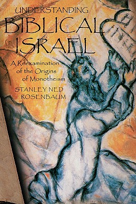 Understanding Biblical Israel - Rosenbaum, Stanley, MD