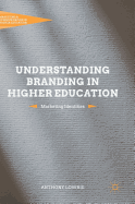 Understanding Branding in Higher Education: Marketing Identities