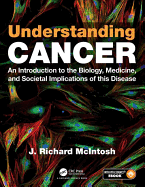 Understanding Cancer: An Introduction to the Biology, Medicine, and Societal Implications of this Disease