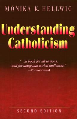 Understanding Catholicism - Hellwig, Monika K