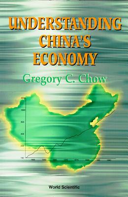 Understanding China's Economy - Chow, Gregory C, and Baldo, S (Editor), and Normant, F (Editor)