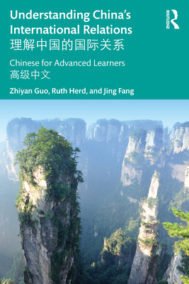 Understanding China's International Relations: Chinese for Advanced Learners - Guo, Zhiyan, and Herd, Ruth, and Fang, Jing