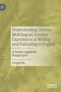 Understanding Chinese Multilingual Scholars' Experiences of Writing and Publishing in English: A Social-Cognitive Perspective