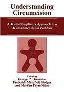 Understanding Circumcision: A Multi-Disciplinary Approach to a Multi-Dimensional Problem