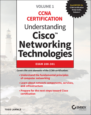 Understanding Cisco Networking Technologies, Volume 1: Exam 200-301 - Lammle, Todd