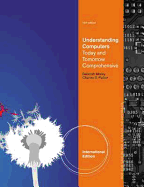 Understanding Computers: Today and Tomorrow, Comprehensive, International Edition