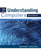 Understanding Computers: Today and Tomorrow, Comprehensive - Morley, Deborah, and Parker, Charles S, PH.D.