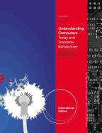 Understanding Computers: Today and Tomorrow, Introductory, International Edition