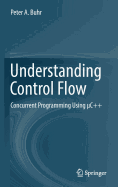 Understanding Control Flow: Concurrent Programming Using  c++