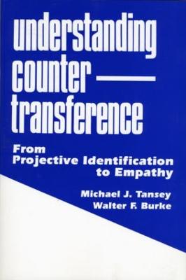 Understanding Countertransference: From Projective Identification to Empathy - Tansey, Michael J, and Burke, Walter F