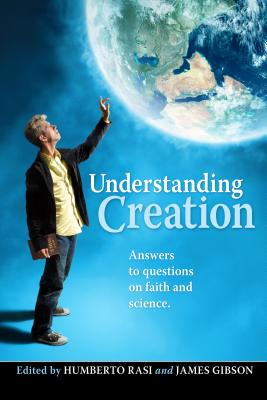 Understanding Creation: Answers to Questions on Faith and Science - Gibson, L James