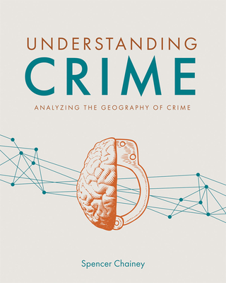 Understanding Crime: Analyzing the Geography of Crime - Chainey, Spencer