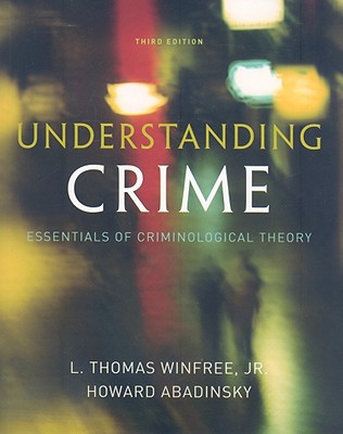 Understanding Crime: Essentials of Criminological Theory - Abadinsky, Howard, and Winfree, L Thomas, Jr.