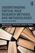 Understanding Critical Race Research Methods and Methodologies: Lessons from the Field
