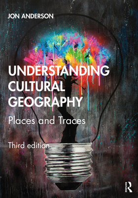 Understanding Cultural Geography: Places and Traces - Anderson, Jon