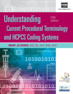 Understanding Current Procedural Terminology and HCPCS Coding Systems, Fifth Edition (Book Only) - Bowie, Mary Jo