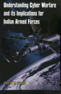 Understanding Cyber Warfare and its Implications for Indian Armed Forces