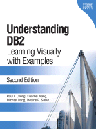 Understanding DB2: Learning Visually with Examples - Chong, Raul F, and Wang, Xiaomei, and Dang, Michael