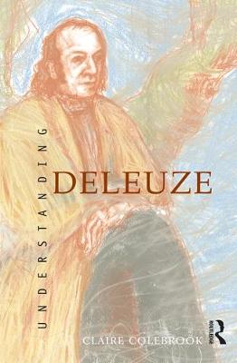 Understanding Deleuze - Colebrook, Claire, Professor