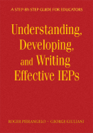 Understanding, Developing, and Writing Effective IEPs: A Step-By-Step Guide for Educators