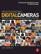 Understanding Digital Cameras: Getting the Best Image from Capture to Output