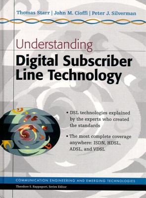 Understanding Digital Subscriber Line Technology - Starr, Thomas, and Cioffi, John, and Silverman, Peter