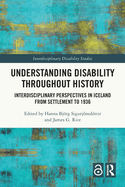 Understanding Disability Throughout History: Interdisciplinary Perspectives in Iceland from Settlement to 1936