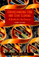 Understanding DNA and Gene Cloning: A Guide for the Curious