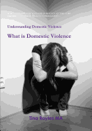 Understanding Domestic Violence: What Is Domestic Violence